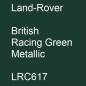 Preview: Land-Rover, British Racing Green Metallic, LRC617.